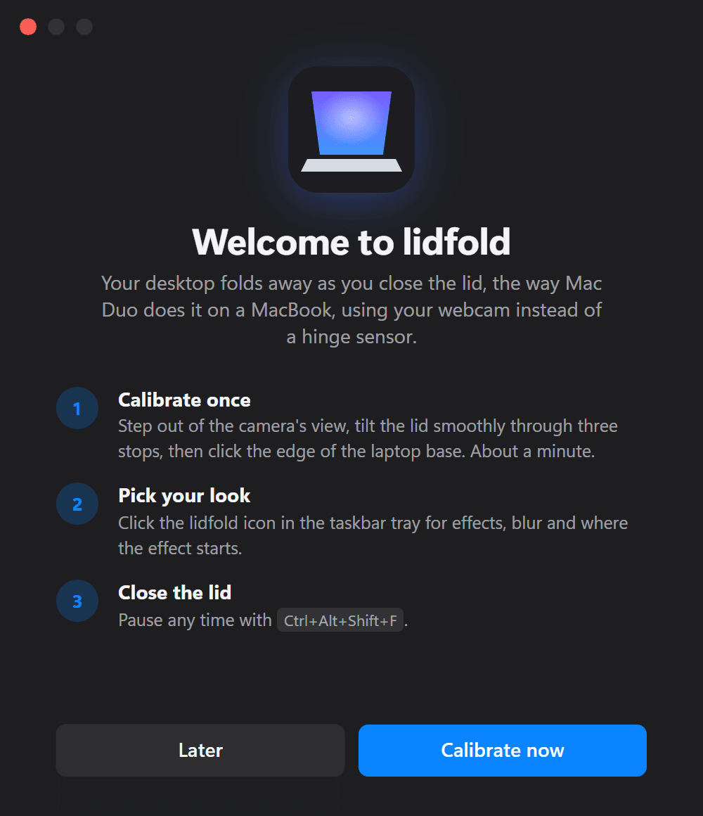The Welcome window: the lidfold icon, a short explanation and three steps (Calibrate once, Pick your look, Close the lid), Calibrate now